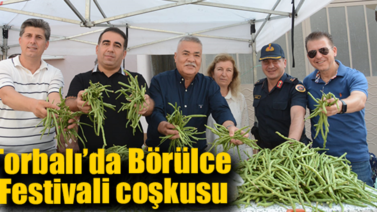 Torbalı Belediyesi ‘Börülce’yi festivalle tanıttı