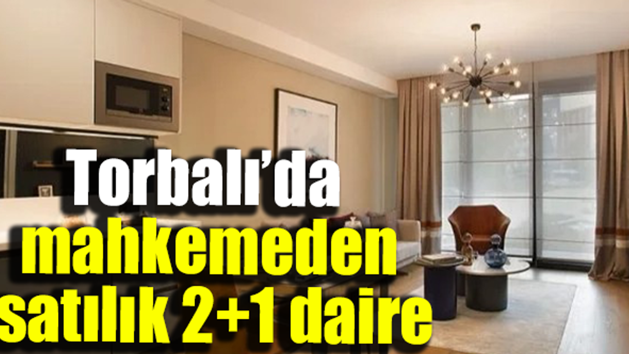 Torbalı Mahallesi’nde mahkemeden satılık daire