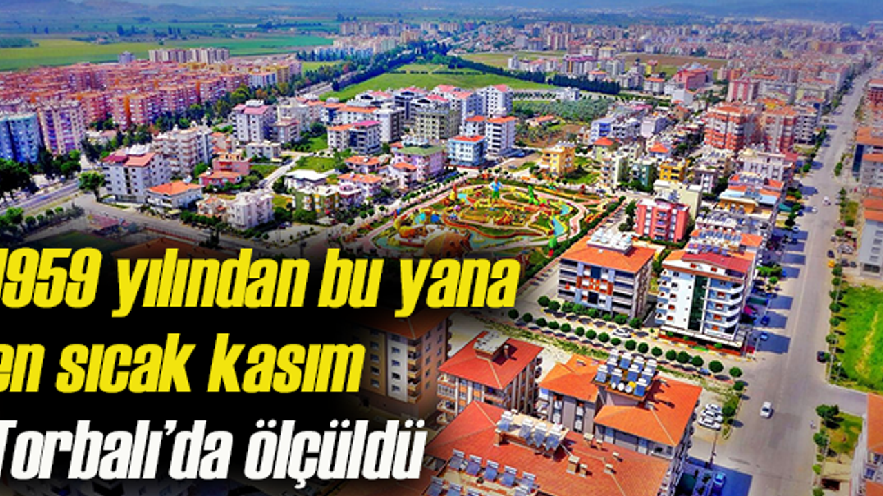 Torbalı kasım ayı sıcaklık rekoru kırdı