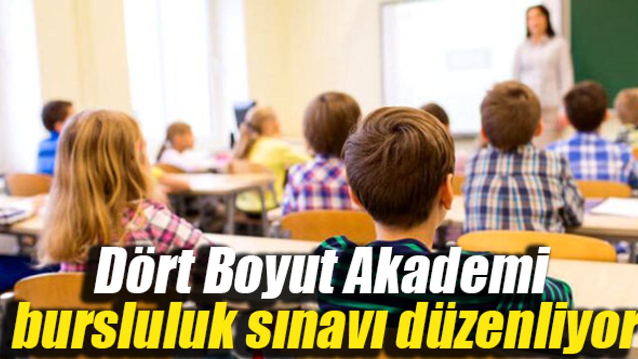 Dört Boyut’ta burslu eğitim şansı