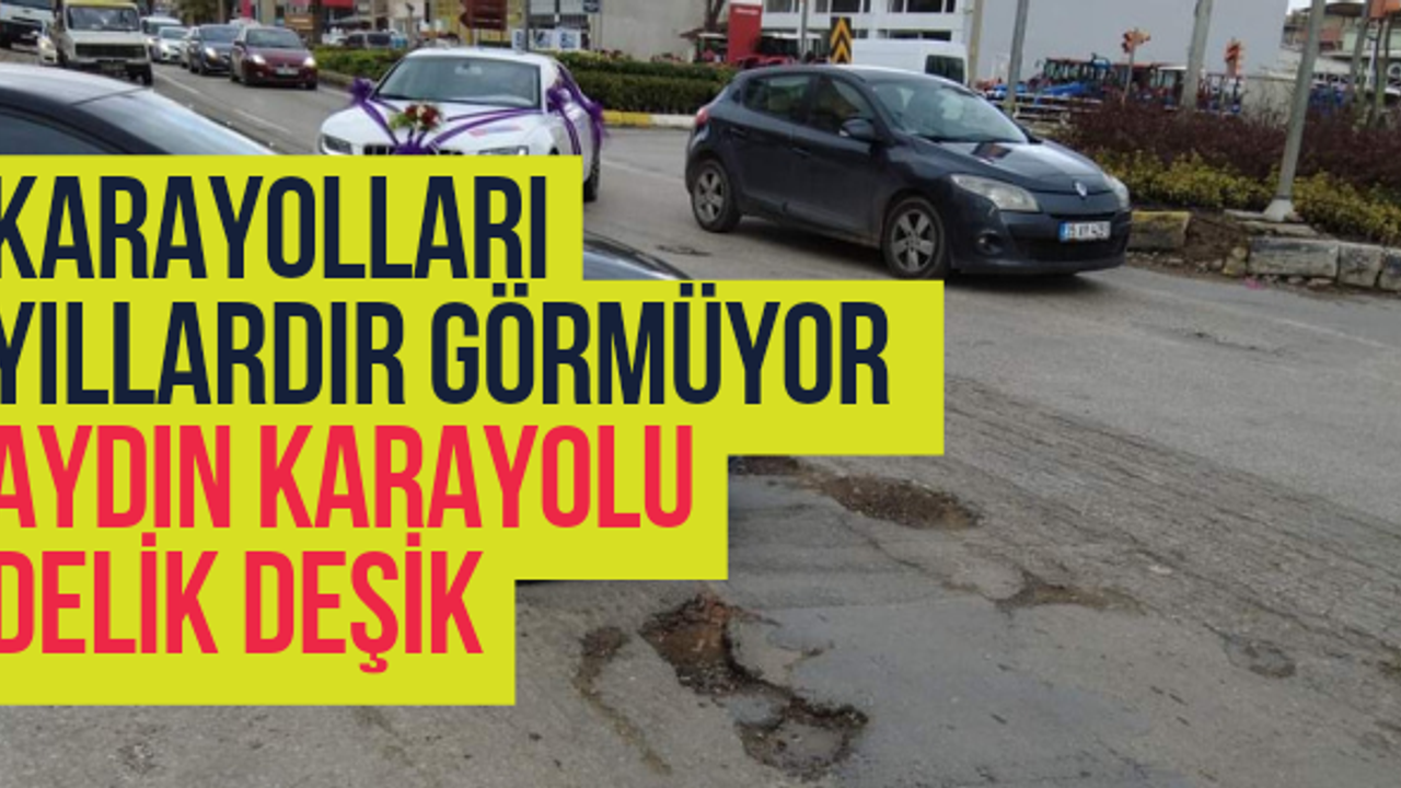 İzmir-Aydın asfaltı yıllardır asfaltı bekliyor