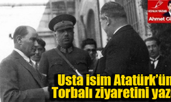 Atatürk’ün Torbalı ziyareti