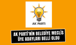İşte AK Parti’nin meclis listesi