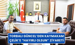 Torbalı Güncel Kaymakam Çelik’i ziyaret etti