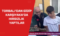 Torbalı’dan gidip karşıyaka’da hırsızlık yaptılar