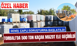 Torbalı’da 500 ton kaçak mazot ele geçirildi