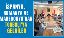 İspanya, Romanya ve Makedonya’dan Torbalı’ya geldiler