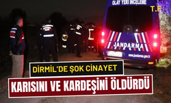 Dirmil’de şok cinayet