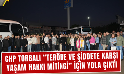 CHP Torbalı İstanbul’daki mitinge katılacak