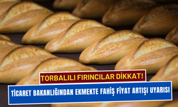 Torbalılı fırıncılar dikkat!