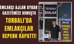 Torbalı’da emlakçılar kepenk kapattı!