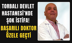 Torbalı Devlet Hastanesi’nde şok istifa!