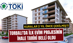 İşte Torbalı’nın ihale tarihi