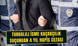 Torbalılı isme kaçakçılık suçundan 4 yıl ceza