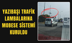 Yazıbaşı Trafik Lambalarına MOBESE Sistemi Kuruldu