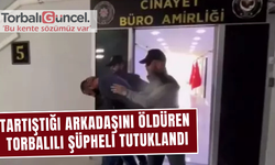 Torbalılı şüpheli tutuklandı