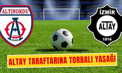 Altay taraftarına Torbalı yasağı