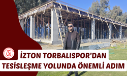 İZTON Torbalıspor’un yeni tesisi için ilk adım atıldı