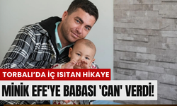 Minik Efe'ye babası 'can' verdi!