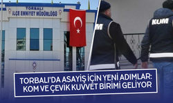 Torbalı Emniyeti’ne yeni birimler açılacak