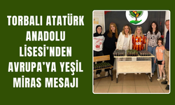 Torbalı Atatürk Anadolu Lisesi’nden Avrupa’ya Yeşil Miras Mesajı