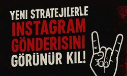 Yeni Stratejilerle Instagram Gönderisini Görünür Kıl!