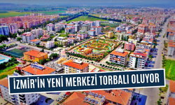 İzmir'in Geleceği Torbalı'da Şekilleniyor