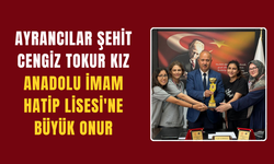 Ayrancılar Şehit Cengiz Tokur Kız Anadolu İmam Hatip Lisesi'ne Büyük Onur