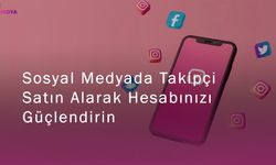 Sosyal Medyada Takipçi Satın Alarak Hesabınızı Güçlendirin