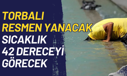 Torbalı’da hava sıcaklıkları rekor kıracak