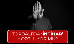 Torbalı’da İntihar Vakaları Artıyor