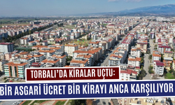 Torbalı’da kira fiyatları uçtu