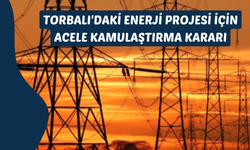 Torbalı'daki enerji projesi için kamulaştırma kararı