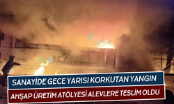 Ahşap üretim atölyesi alevlere teslim oldu