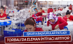 Torbalı’da eleman ihtiyacı her geçen gün artıyor