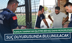 Kanun tanımayan işletme bir kez daha mühürlendi