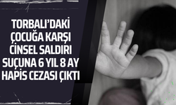Çocuğa karşı cinsel saldırı suçuna 6 yıl 8 ay ceza