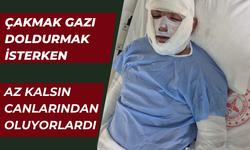 Çakmak gazı doldururken az kalsın canlarından oluyorlardı