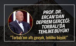 Uzman uyardı: Torbalı’da her deprem beş kat güçlü vuruyor!