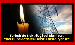 Torbalı’nın Elektrik Çilesi Bitmiyor