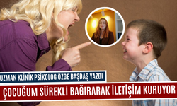 Çocuğum Sürekli Bağırarak İletişim Kuruyor!