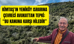 Kimtaş’ın Yeniköy ısrarına çevrecilerden tepki: “Bu kanuna karşı hiledir”