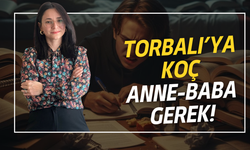 Torbalı’ya Koç Anne-Baba Gerek!
