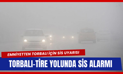 Emniyetten Torbalı için sis uyarısı