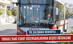 Yol Çalışması Torbalı Seferlerini Etkiledi! ESHOT’tan Önemli Duyuru