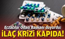 Eczacılar Odası Başkanı duyurdu: İlaç krizi kapıda