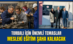 Torbalı’da Mesleki Eğitim Devrimi Yaşanacak