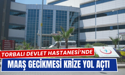 Torbalı Devlet Hastanesi’nde Maaş Krizi