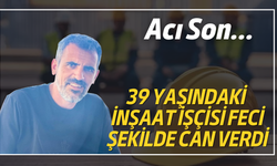 İş kazası bir kişiyi daha hayattan kopardı