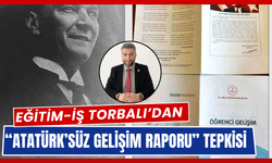 Eğitim-İş’ten “Atatürk’süz Gelişim Raporu” Tepkisi